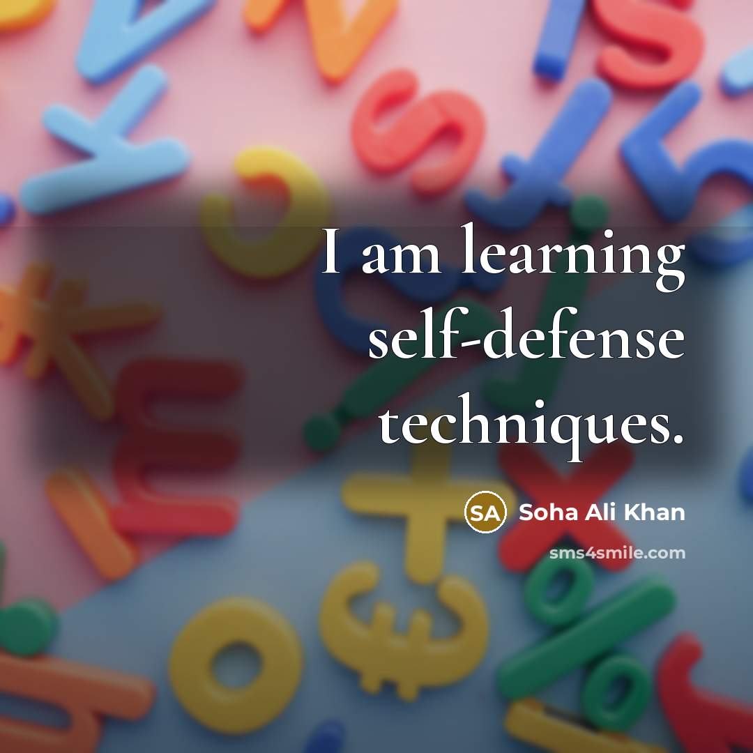 “I am learning self-defense techniques.” quote by Soha Ali Khan
