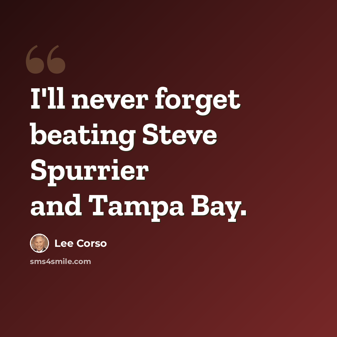 “I'll never forget beating Steve Spurrier and Tampa Bay.” quote by Lee Corso