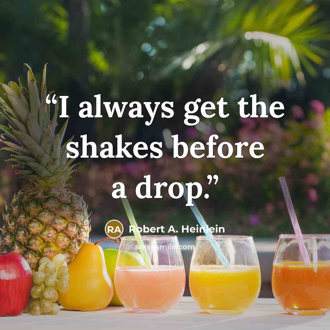 “I always get the shakes before a drop.” quote by Robert A. Heinlein