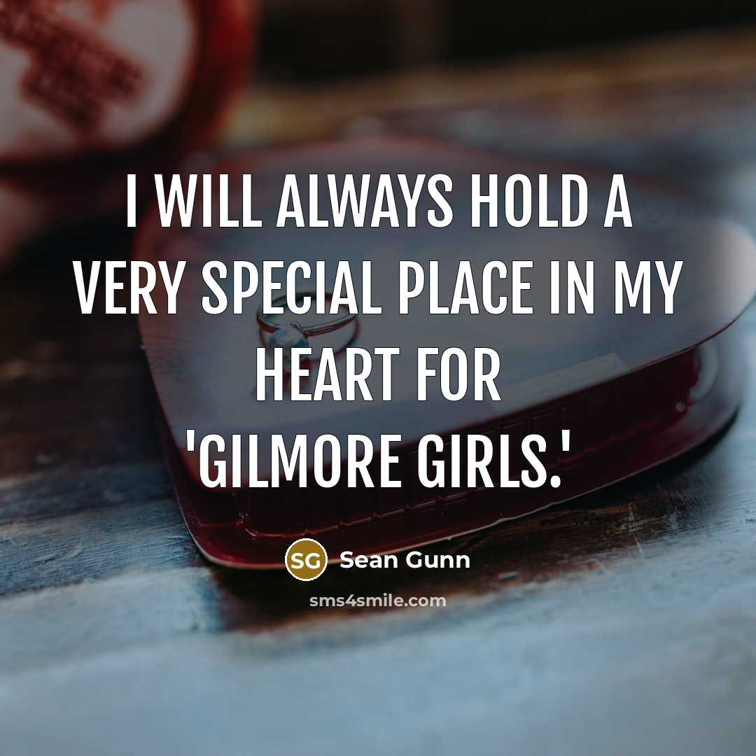 “I will always hold a very special place in my heart for 'Gilmore Girls.'” quote by Sean Gunn