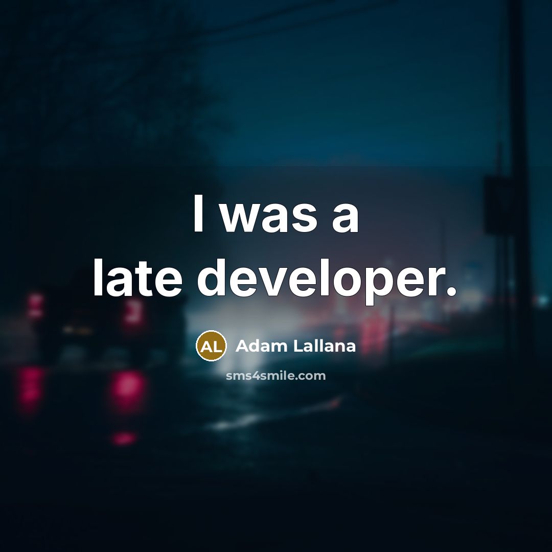 “I was a late developer.” quote by Adam Lallana