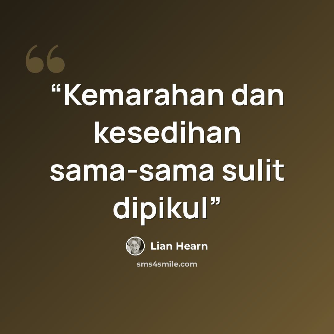 “Kemarahan dan kesedihan sama-sama sulit dipikul” quote by Lian Hearn