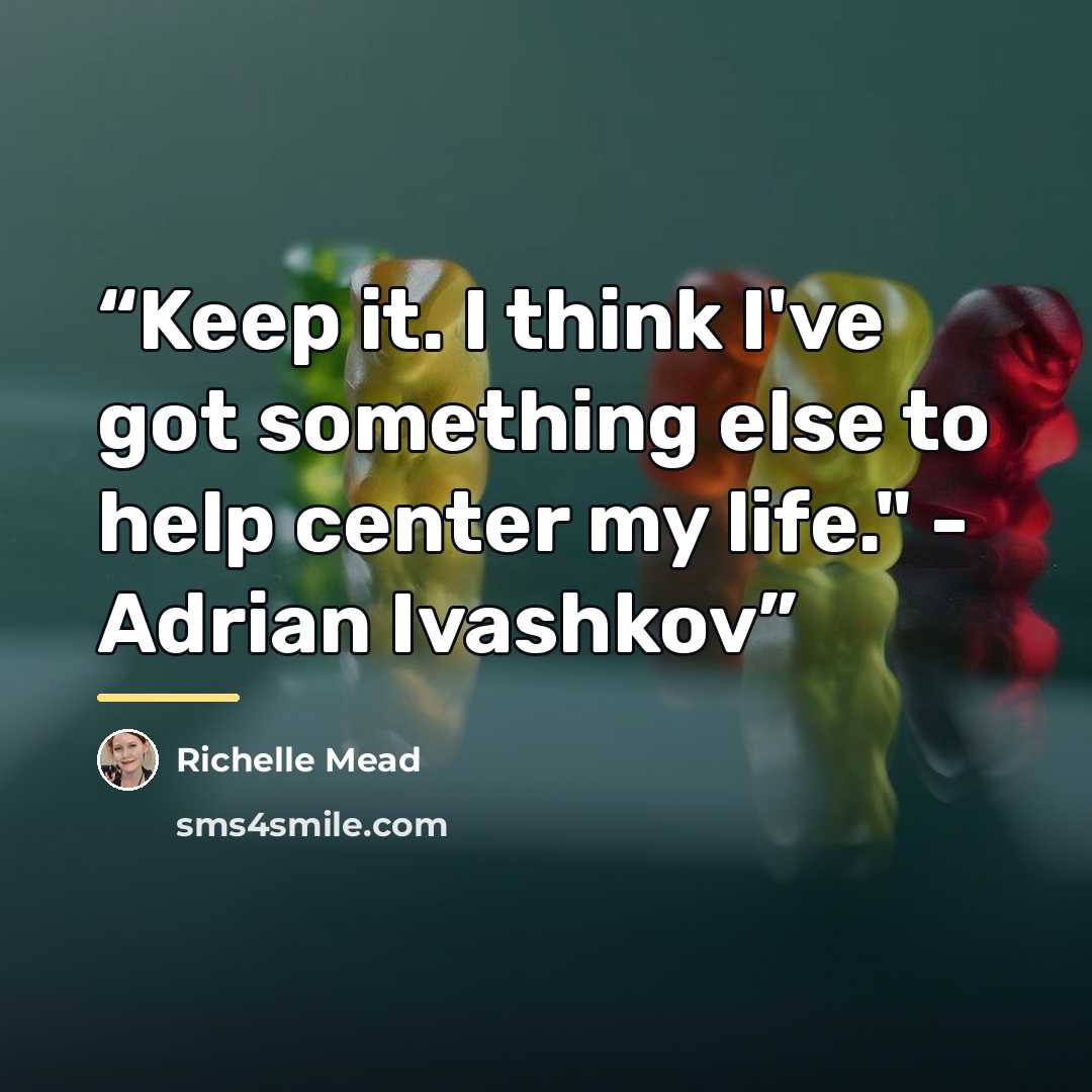 “Keep it. I think I've got something else to help center my life." - Adrian Ivashkov” quote by Richelle Mead