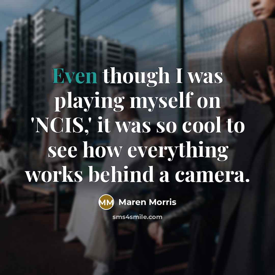 “Even though I was playing myself on 'NCIS,' it was so cool to see how everything works behind a camera.” quote by Maren Morris