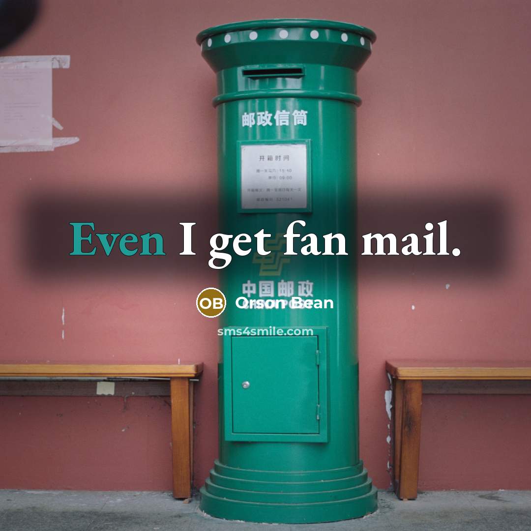 “Even I get fan mail.” quote by Orson Bean