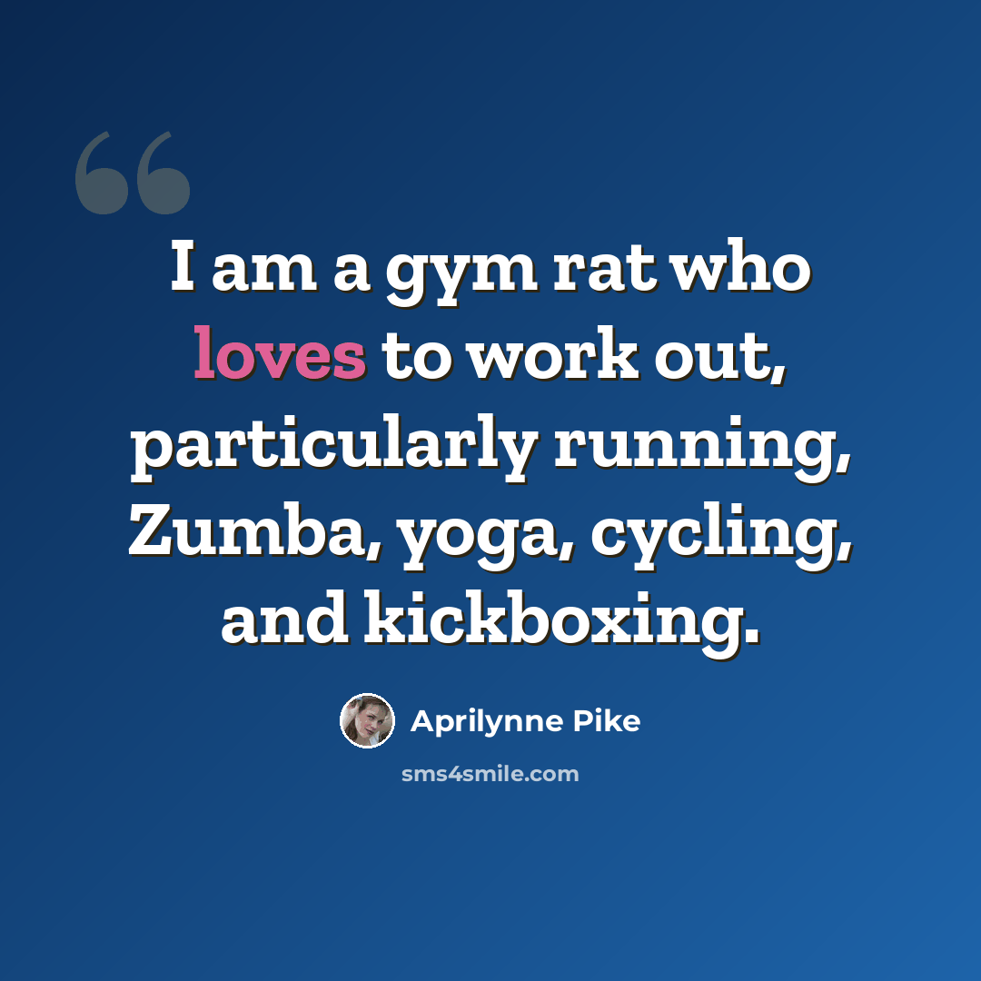 “I am a gym rat who loves to work out, particularly running, Zumba, yoga, cycling, and kickboxing.” quote by Aprilynne Pike