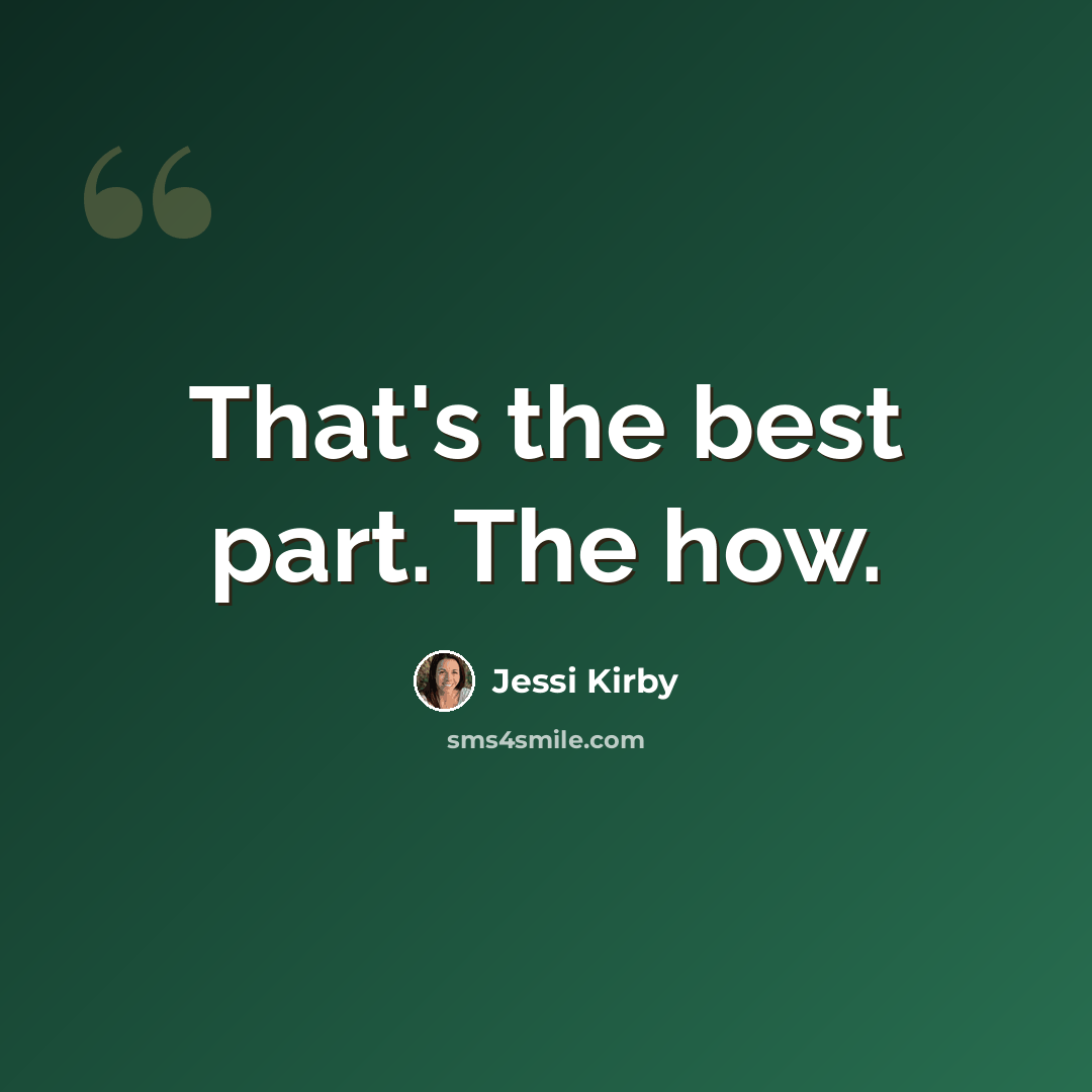 “That's the best part. The how.” quote by Jessi Kirby