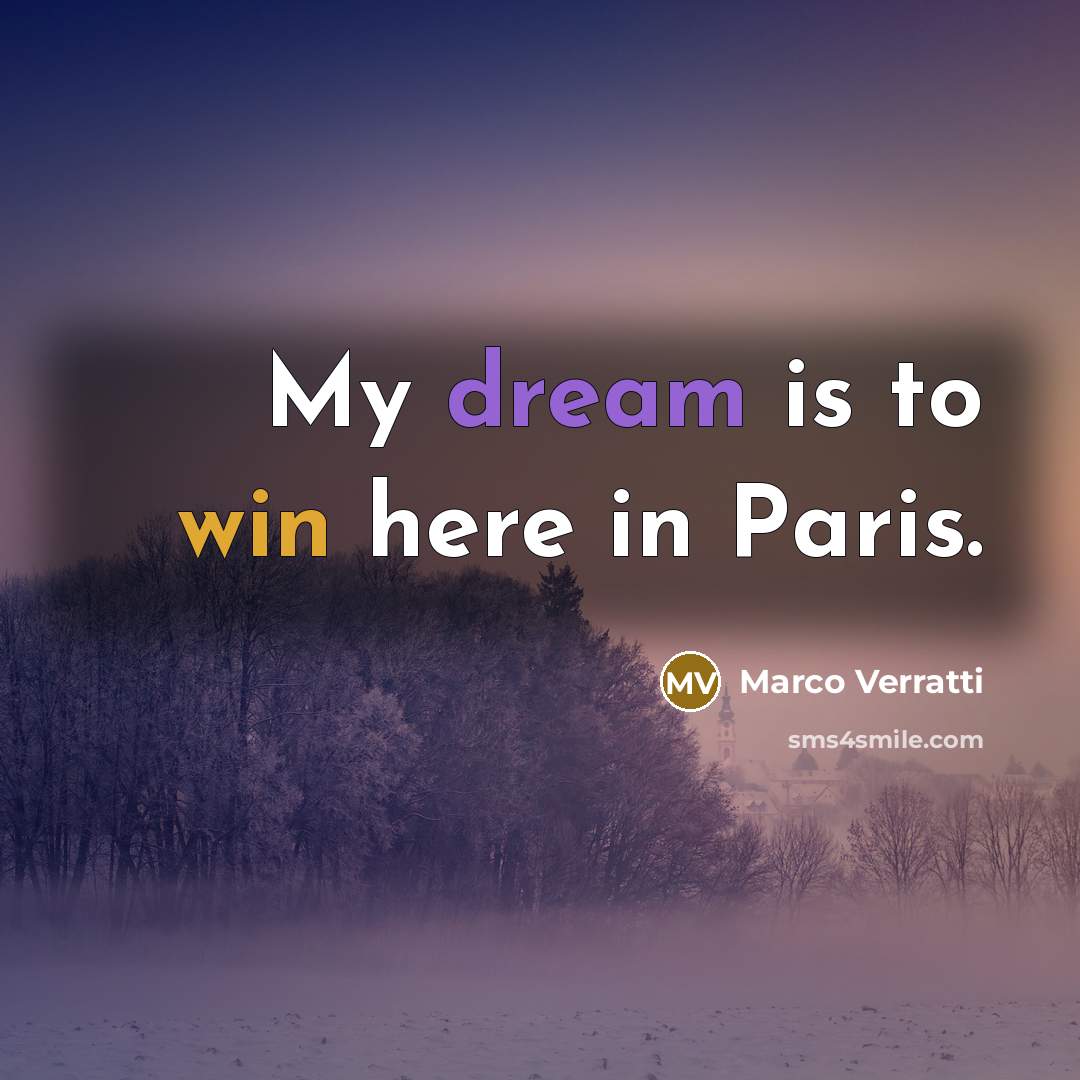 “My dream is to win here in Paris.” quote by Marco Verratti