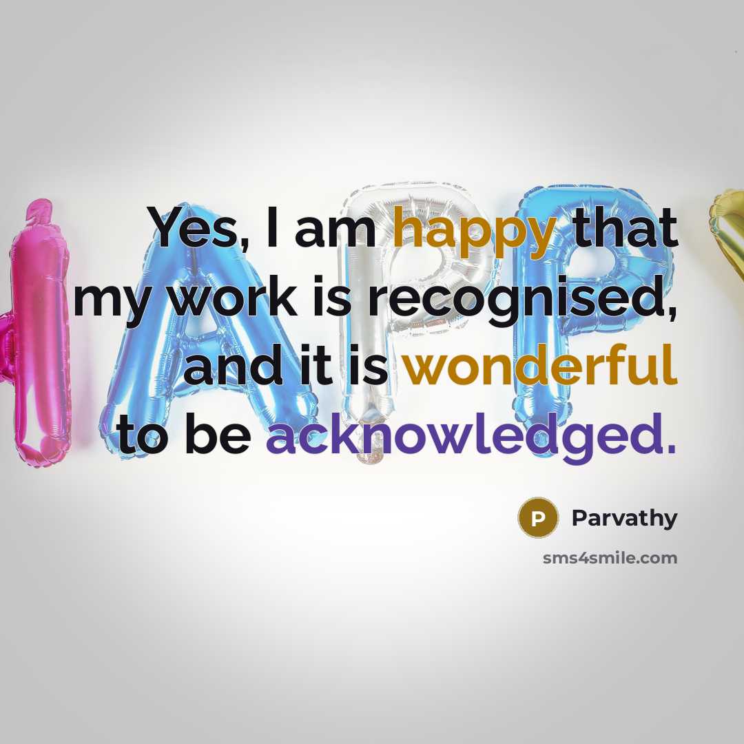 “Yes, I am happy that my work is recognised, and it is wonderful to be acknowledged.” quote by Parvathy