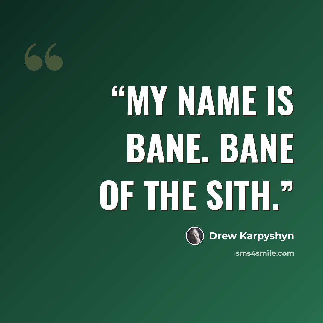 “My name is Bane. Bane of the Sith.” quote by Drew Karpyshyn