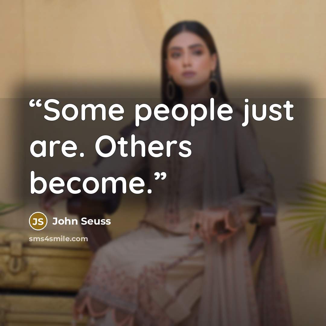 “Some people just are. Others become.” quote by John Seuss
