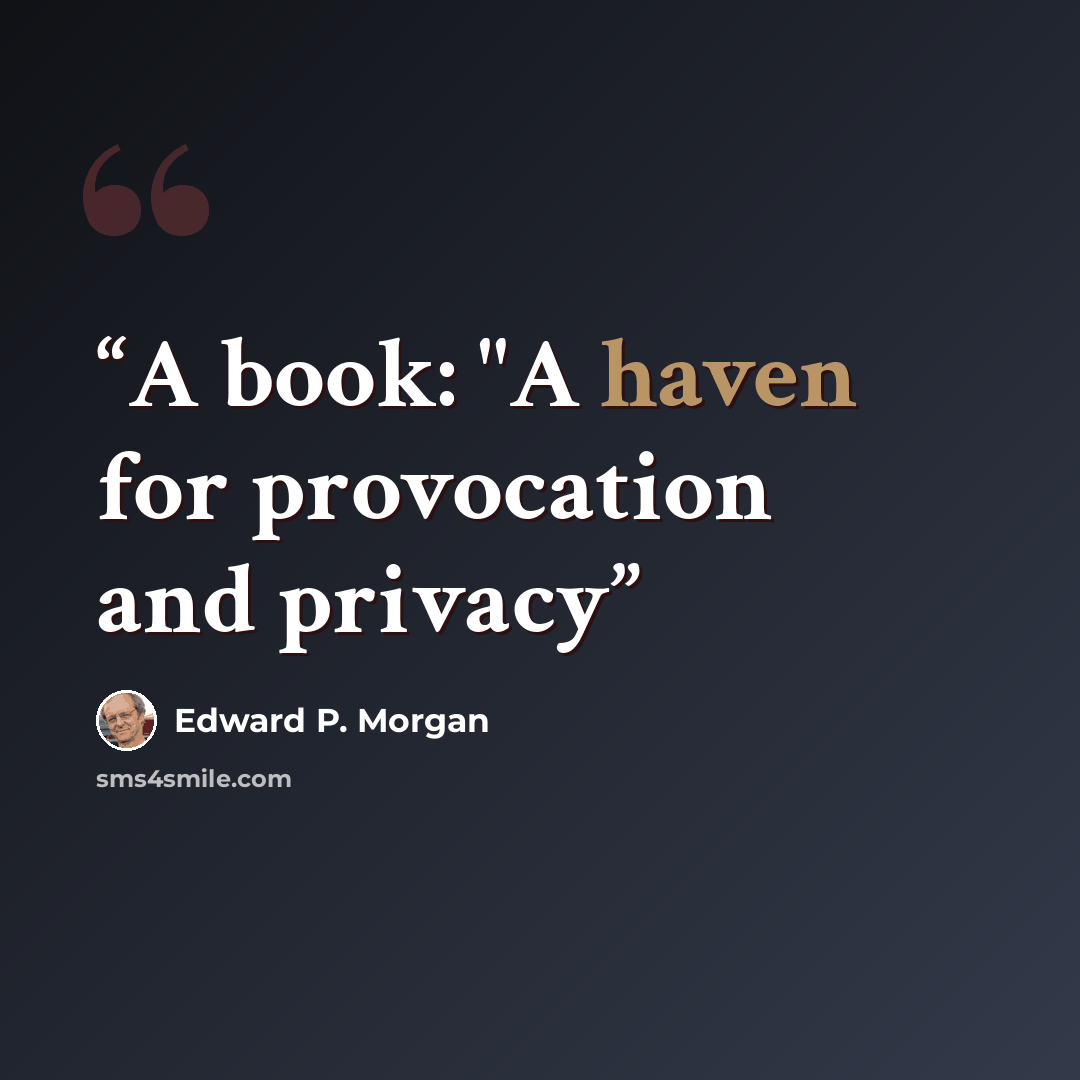 “A book: "A haven for provocation and privacy” quote by Edward P. Morgan
