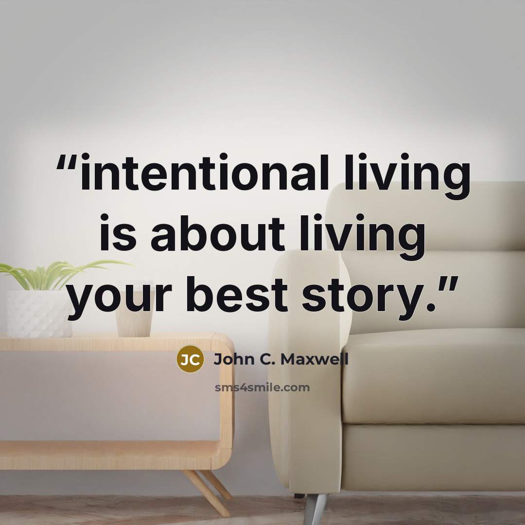 “intentional living is about living your best story.” quote by John C. Maxwell