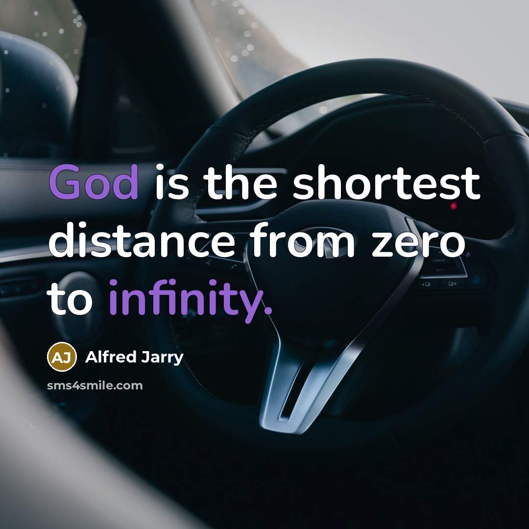 “God is the shortest distance from zero to infinity.” quote by Alfred Jarry