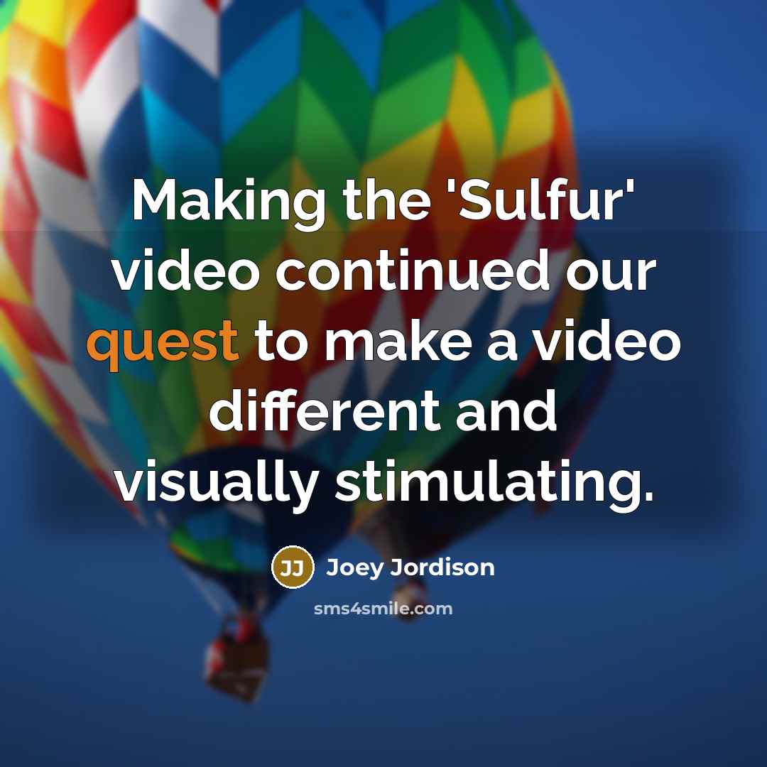 “Making the 'Sulfur' video continued our quest to make a video different and visually stimulating.” quote by Joey Jordison