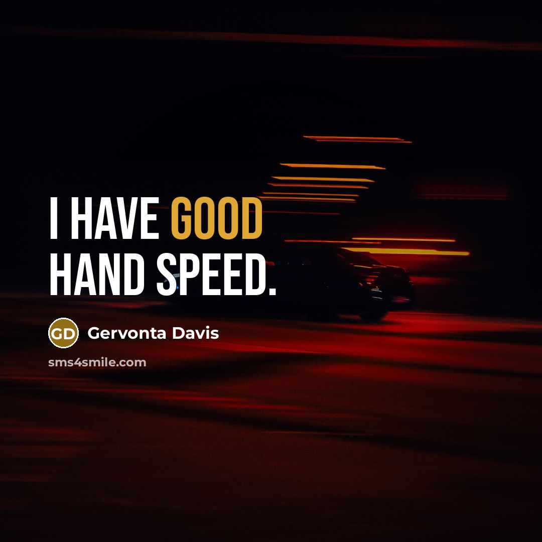 “I have good hand speed.” quote by Gervonta Davis