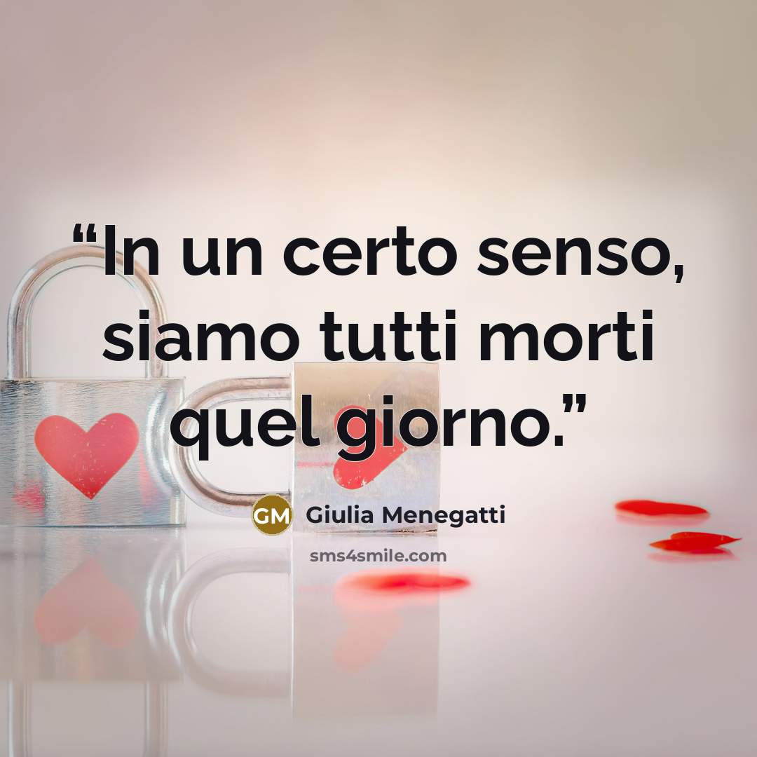 “In un certo senso, siamo tutti morti quel giorno.” quote by Giulia Menegatti
