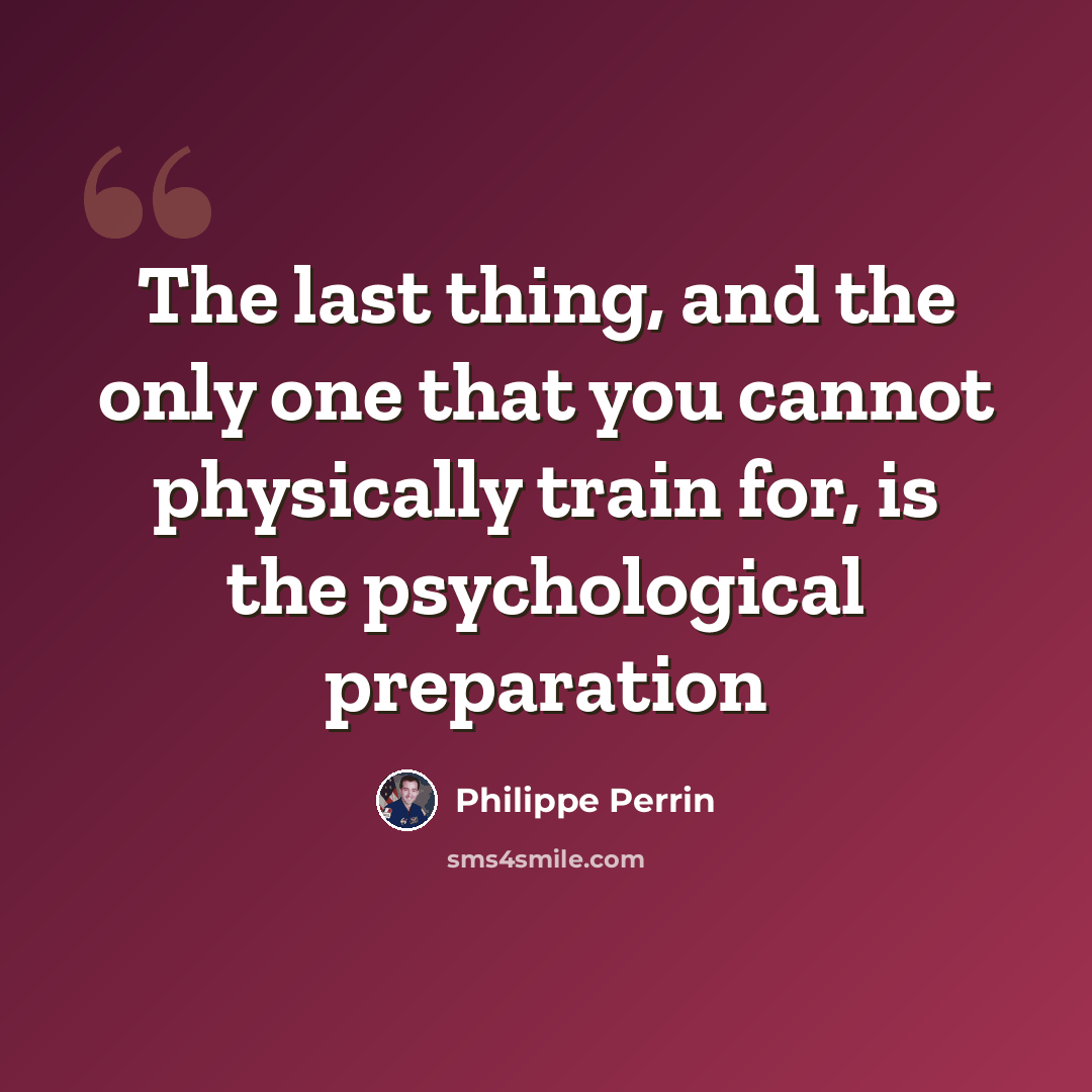 “The last thing, and the only one that you cannot physically train for, is the psychological preparation” quote by Philippe Perrin