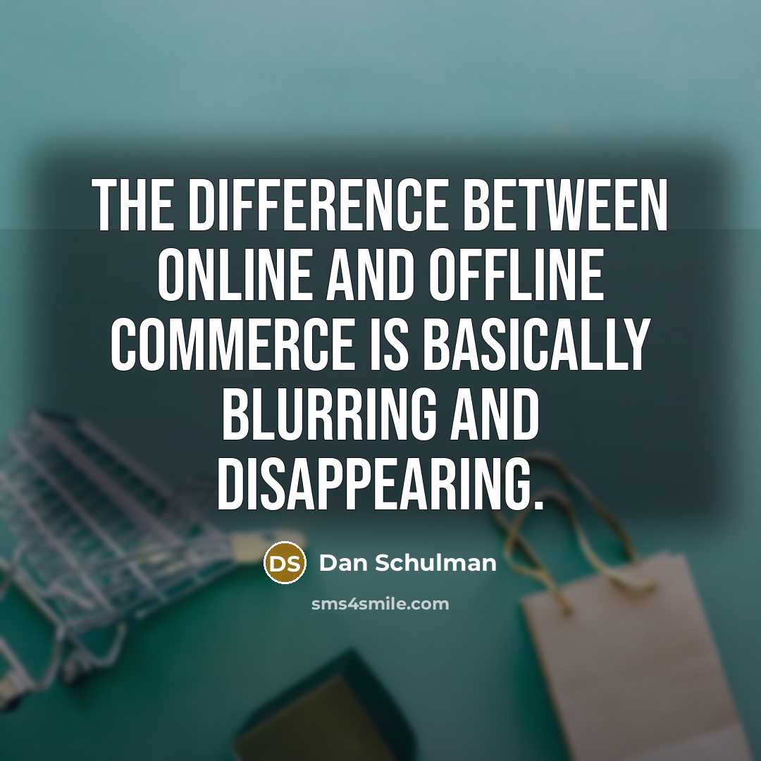 “The difference between online and offline commerce is basically blurring and disappearing.” quote by Dan Schulman