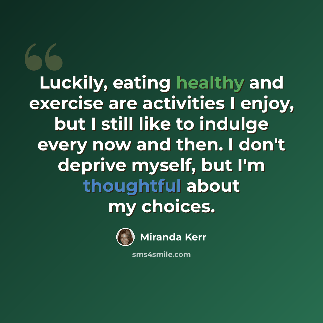 “Luckily, eating healthy and exercise are activities I enjoy, but I still like to indulge every now and then. I don't deprive myself, but I'm thoughtful about my choices.” quote by Miranda Kerr