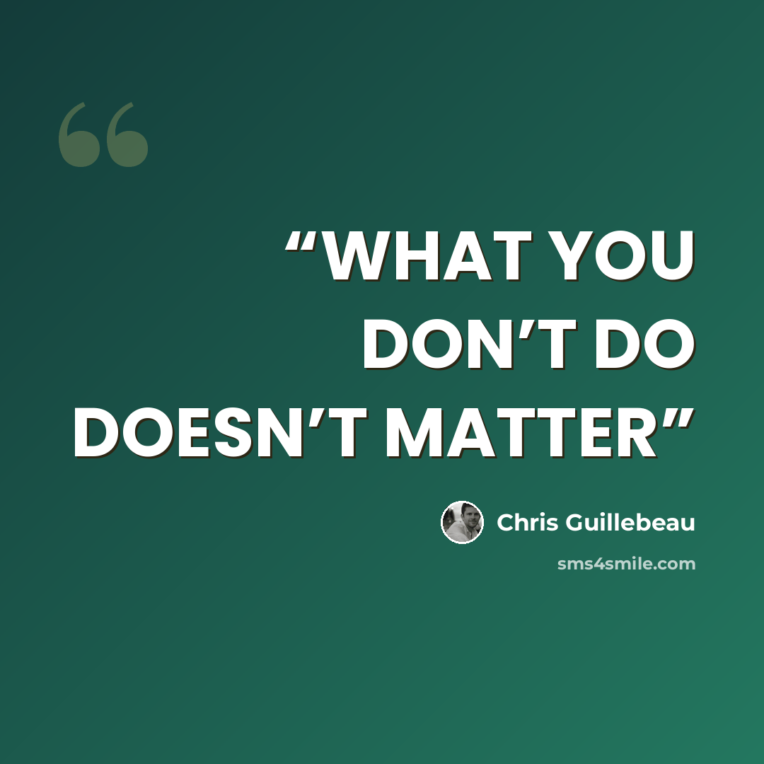 “WHAT YOU DON’T DO DOESN’T MATTER” quote by Chris Guillebeau