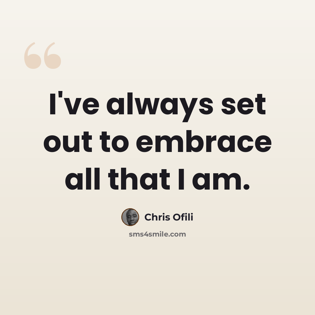“I've always set out to embrace all that I am.” quote by Chris Ofili