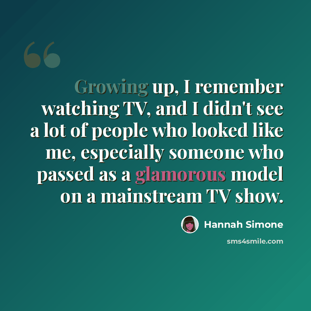 “Growing up, I remember watching TV, and I didn't see a lot of people who looked like me, especially someone who passed as a glamorous model on a mainstream TV show.” quote by Hannah Simone