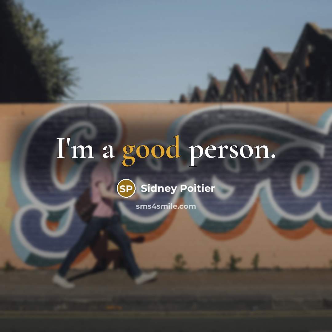 “I'm a good person.” quote by Sidney Poitier