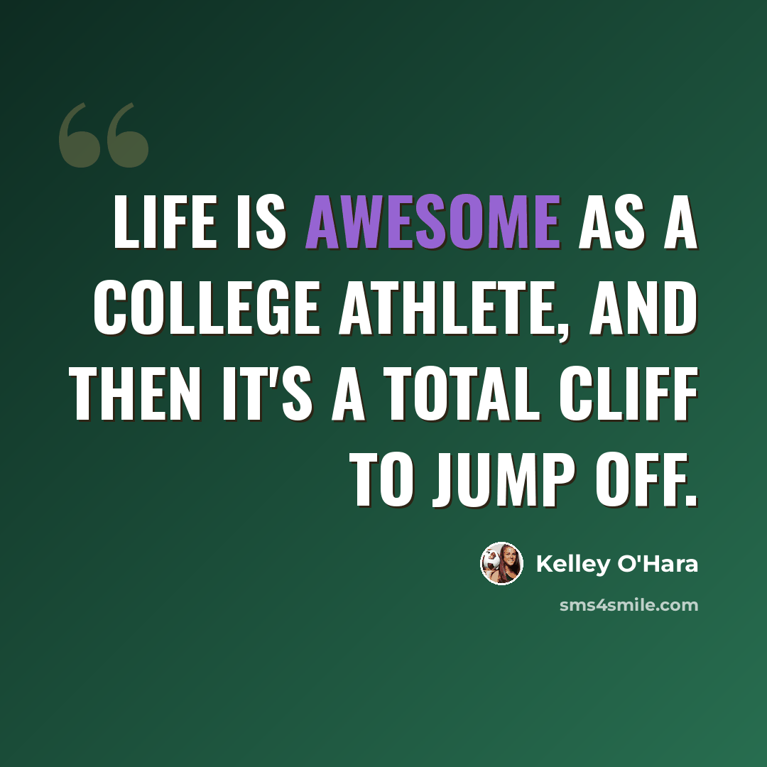 “Life is awesome as a college athlete, and then it's a total cliff to jump off.” quote by Kelley O'Hara