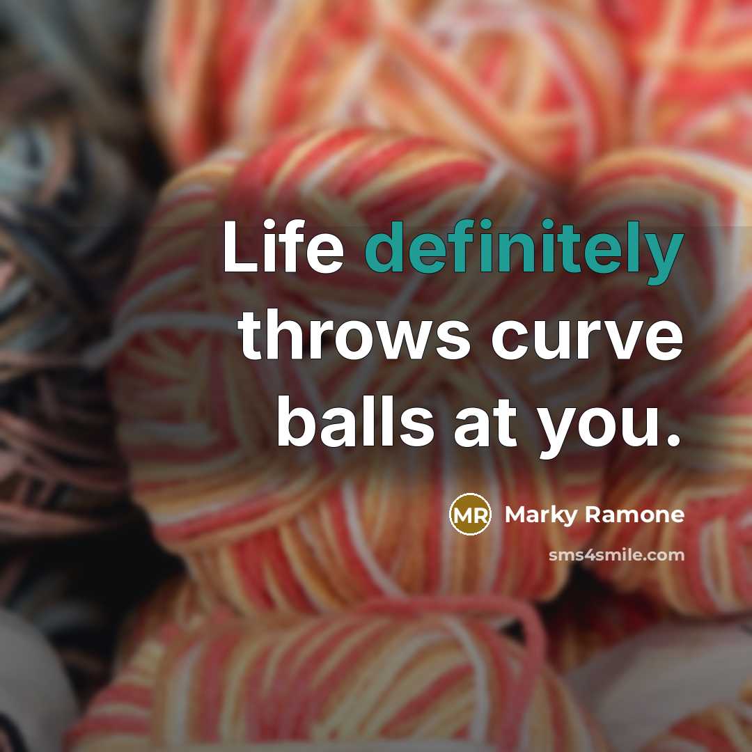 “Life definitely throws curve balls at you.” quote by Marky Ramone