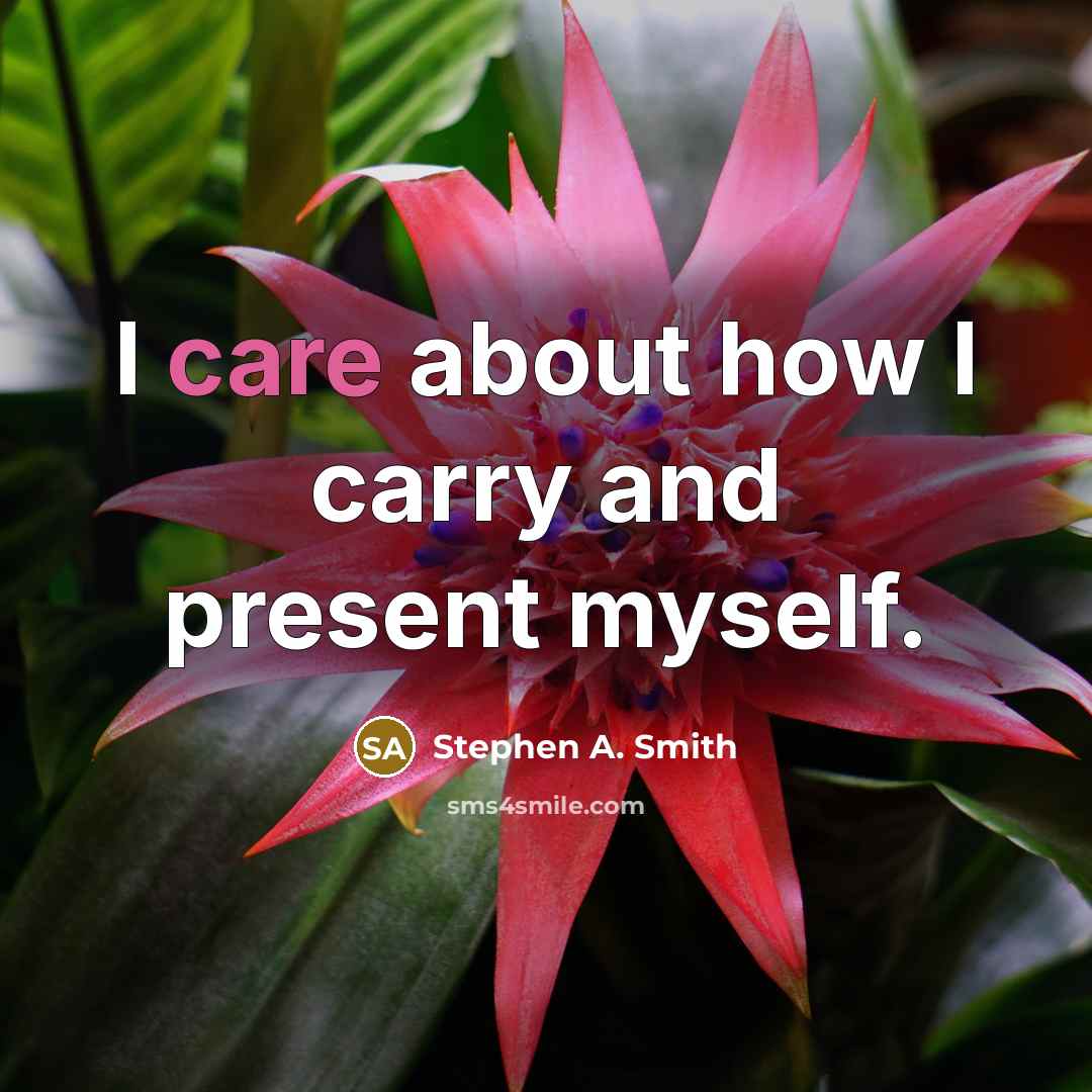 “I care about how I carry and present myself.” quote by Stephen A. Smith