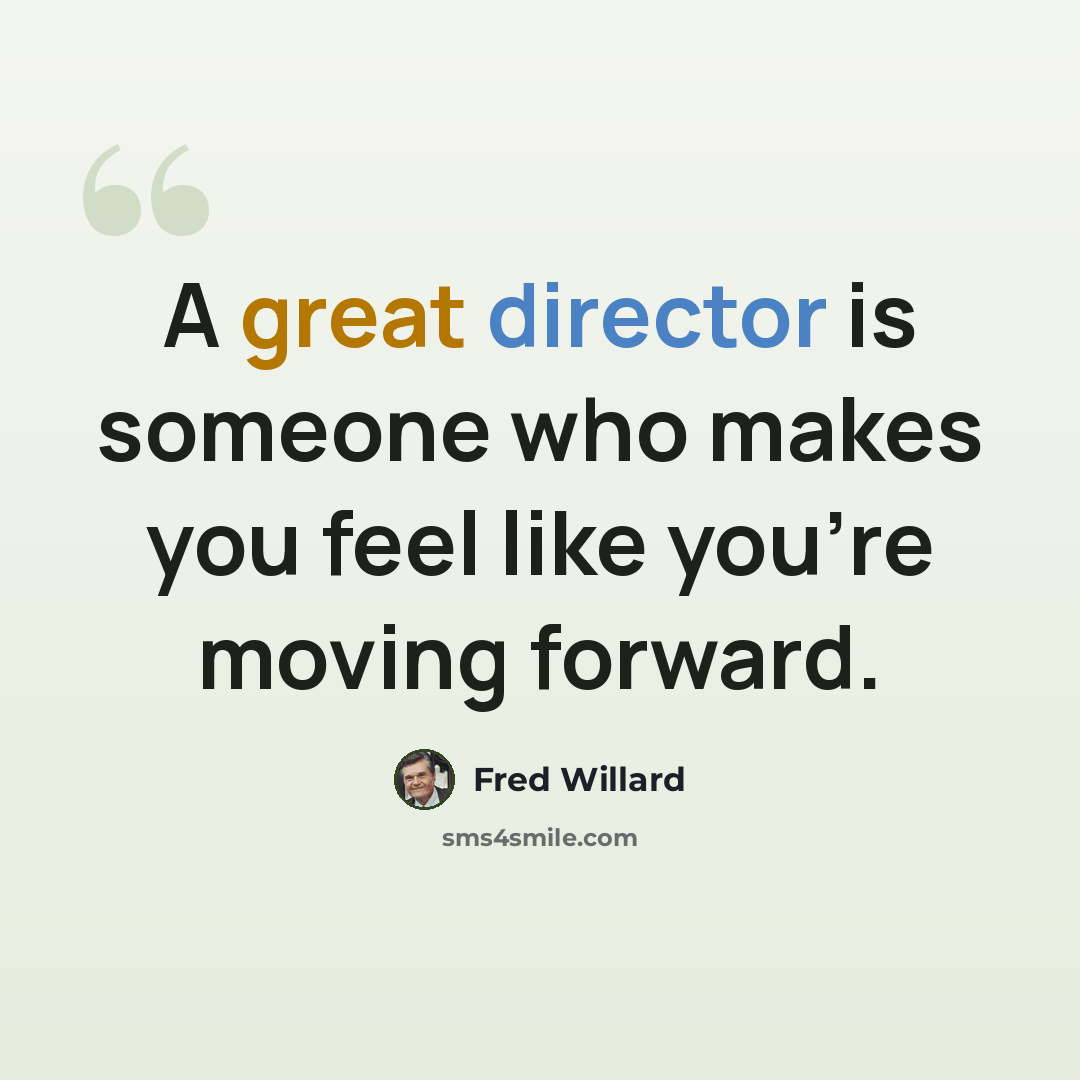 “A great director is someone who makes you feel like you're moving forward.” quote by Fred Willard