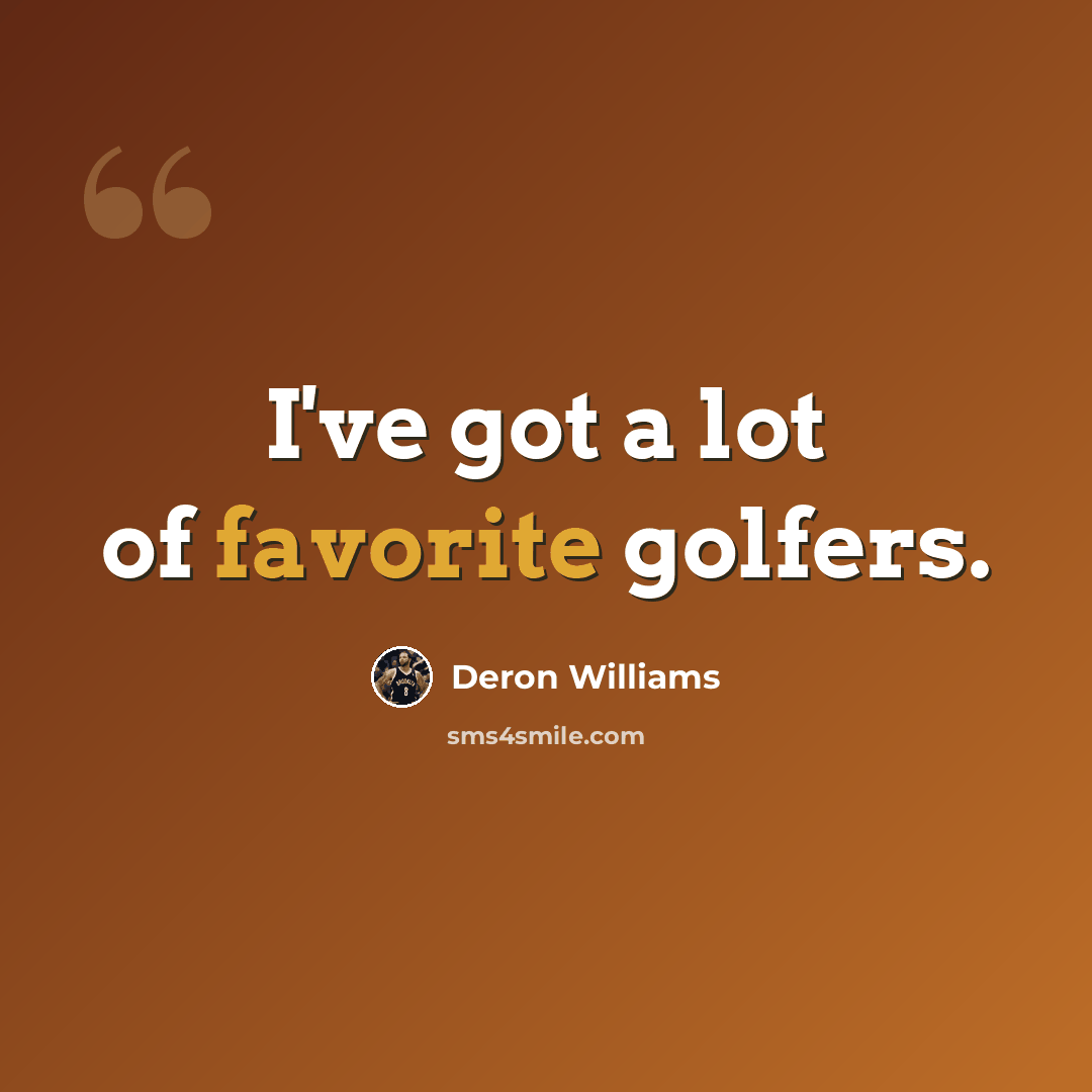 “I've got a lot of favorite golfers.” quote by Deron Williams