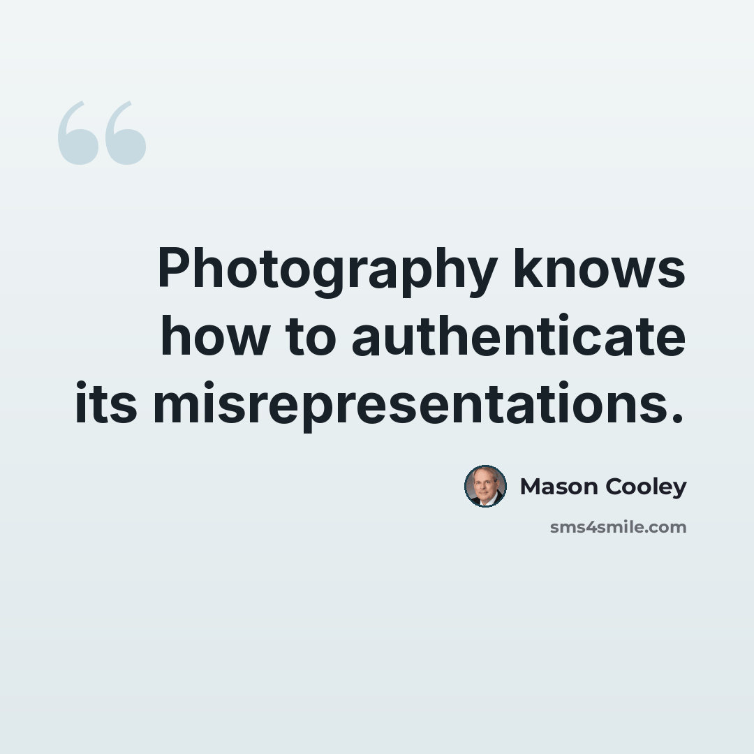 “Photography knows how to authenticate its misrepresentations.” quote by Mason Cooley