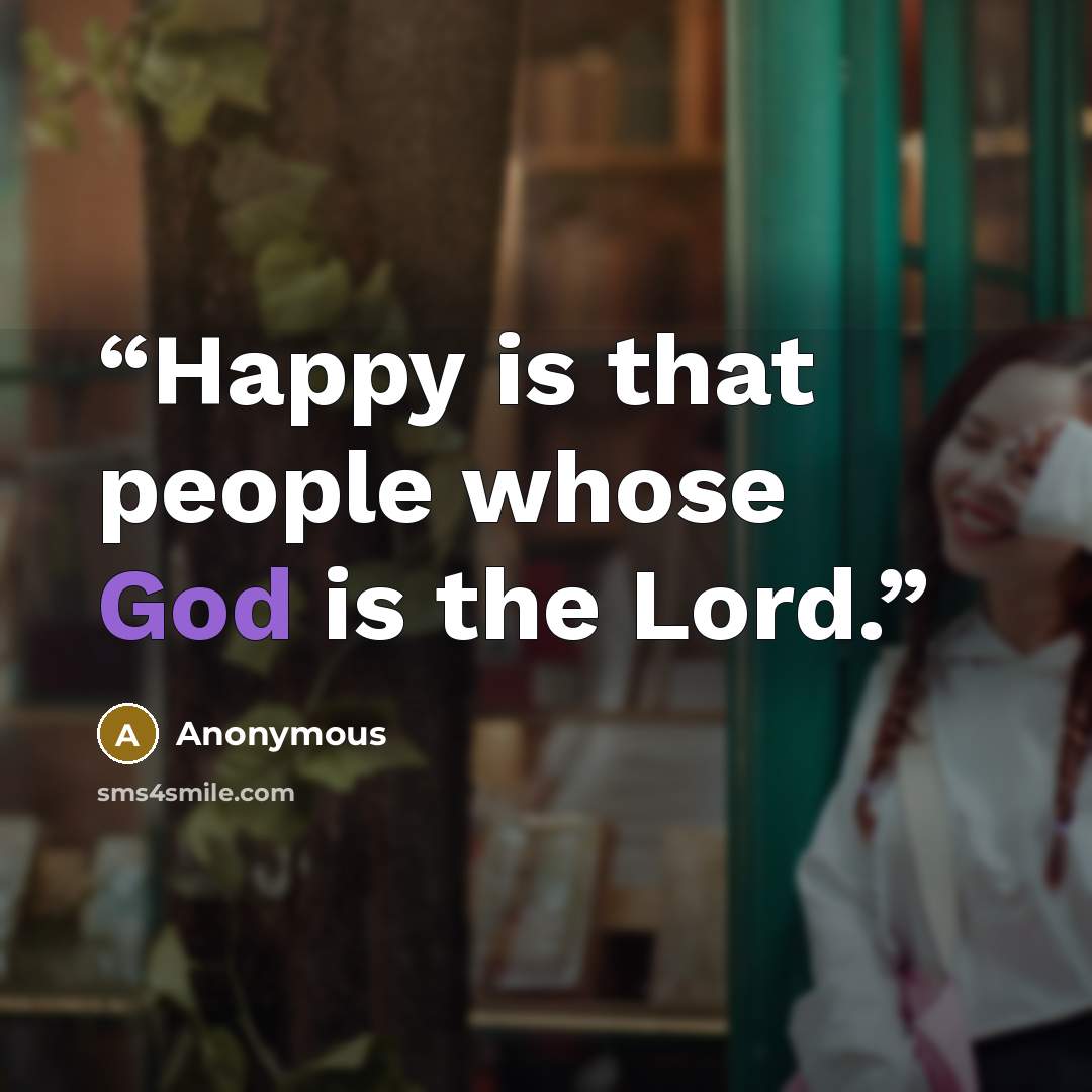 “Happy is that people whose God is the Lord.” quote by Anonymous