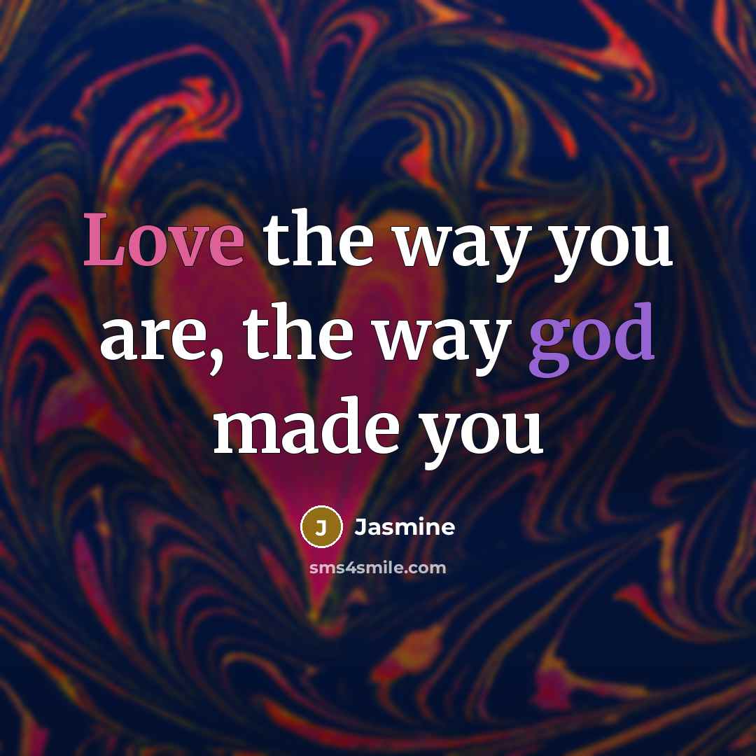 “Love the way you are, the way god made you” quote by Jasmine