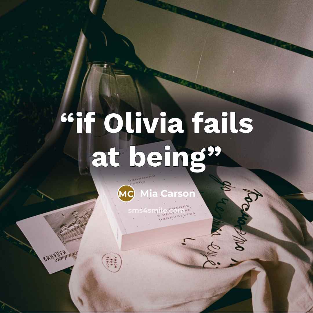 “if Olivia fails at being” quote by Mia Carson