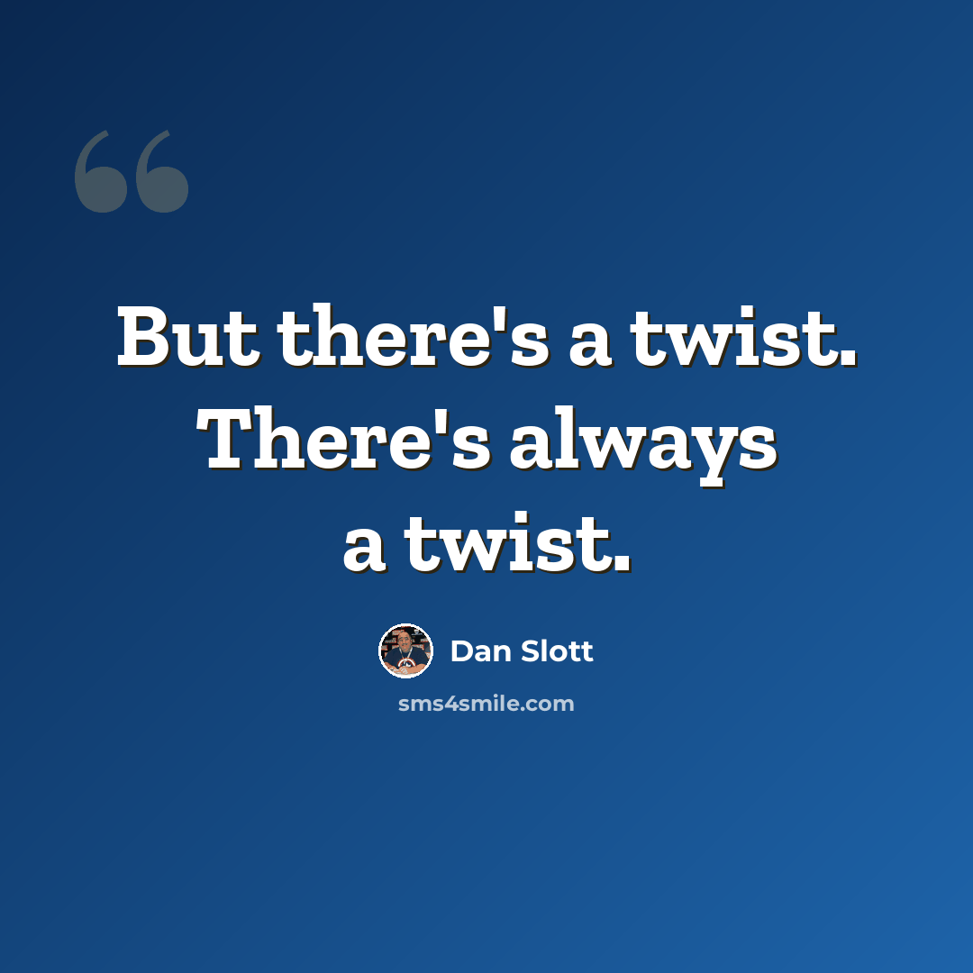 “But there's a twist. There's always a twist.” quote by Dan Slott