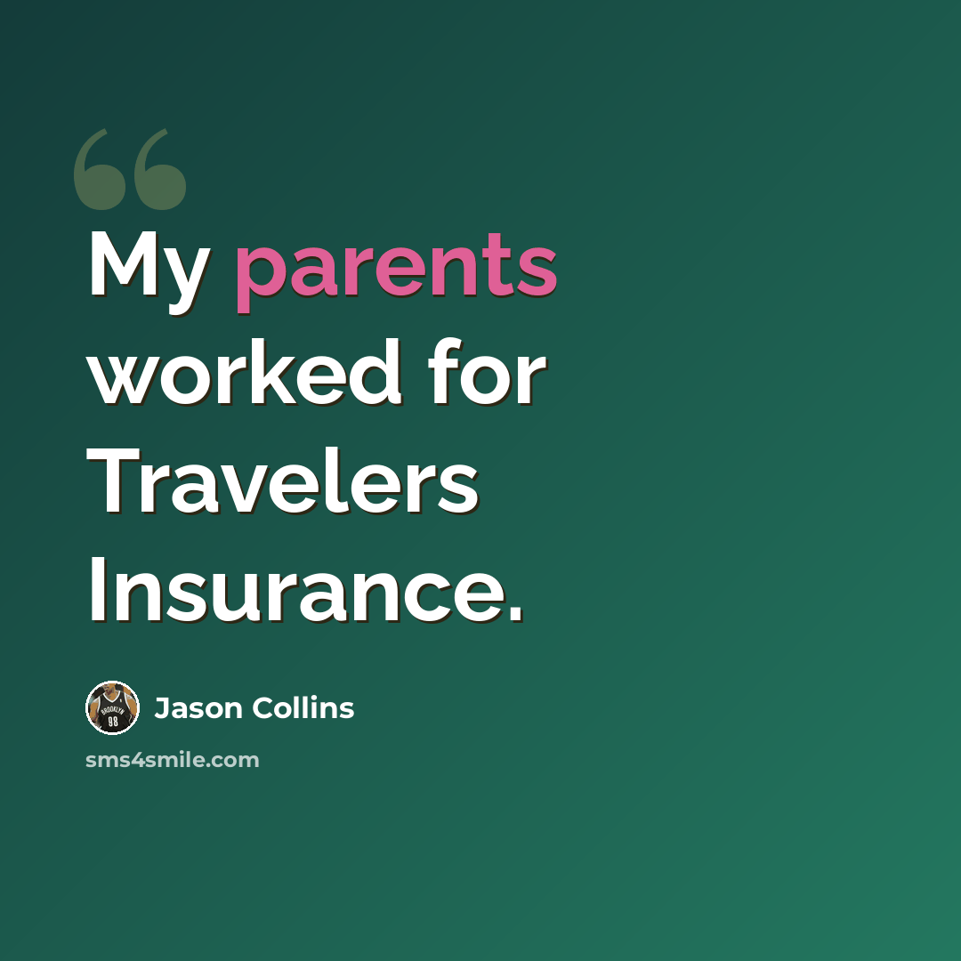 “My parents worked for Travelers Insurance.” quote by Jason Collins