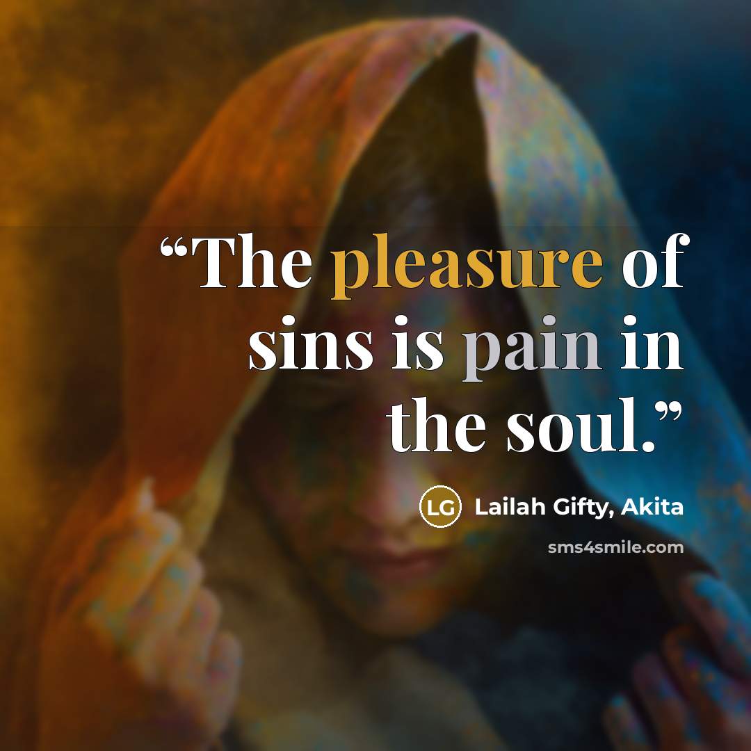 “The pleasure of sins is pain in the soul.” quote by Lailah Gifty, Akita