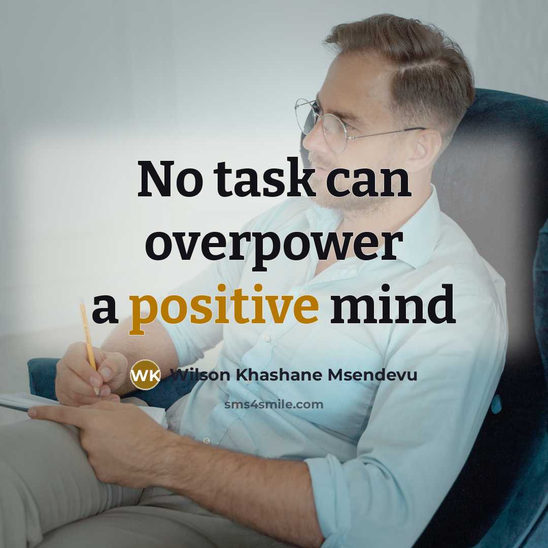 “No task can overpower a positive mind” quote by Wilson Khashane Msendevu