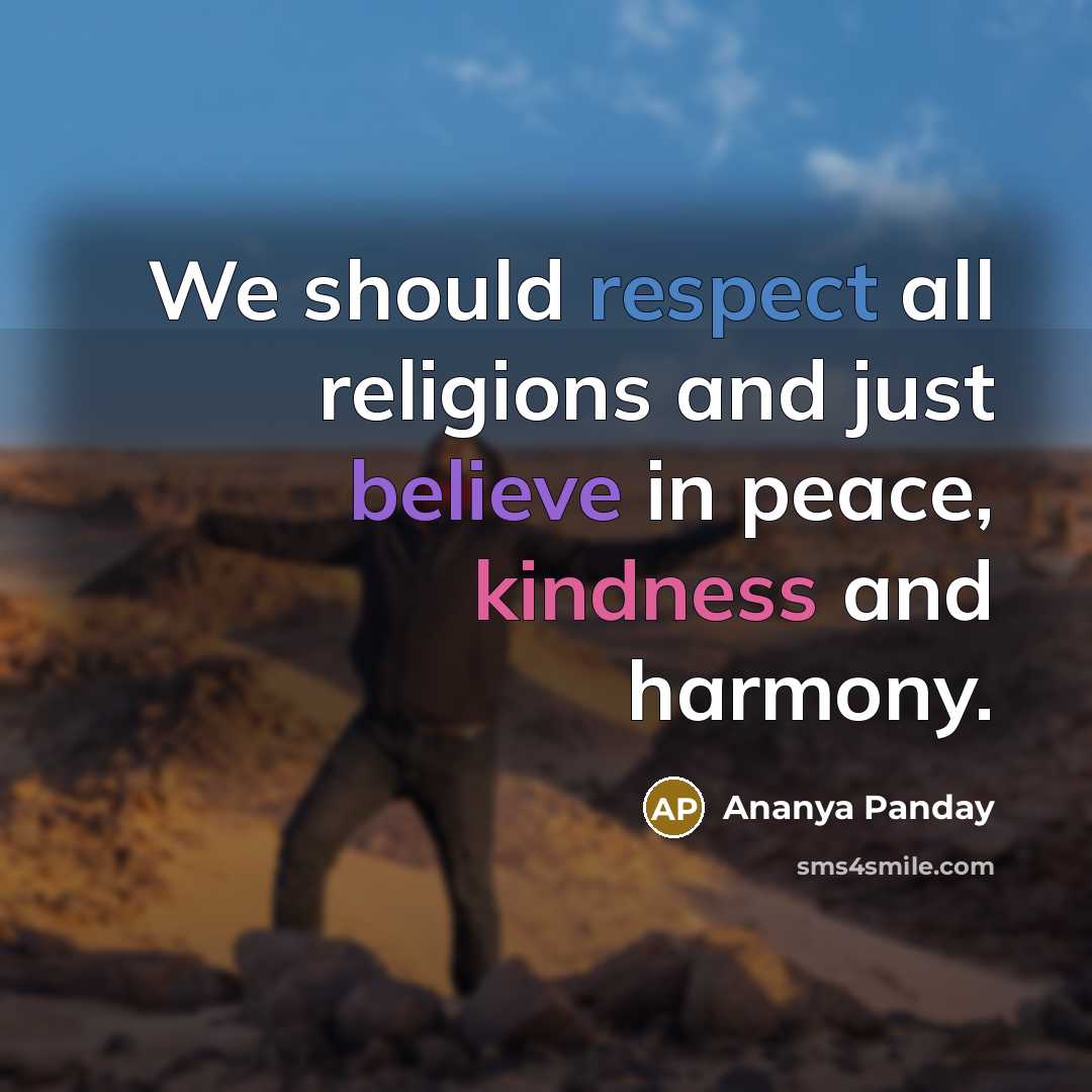 “We should respect all religions and just believe in peace, kindness and harmony.” quote by Ananya Panday