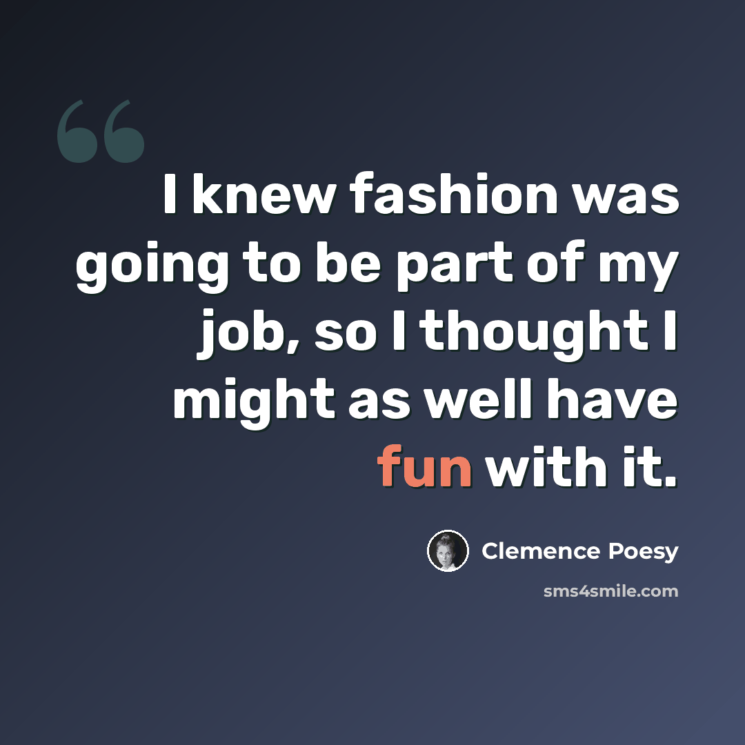“I knew fashion was going to be part of my job, so I thought I might as well have fun with it.” quote by Clemence Poesy