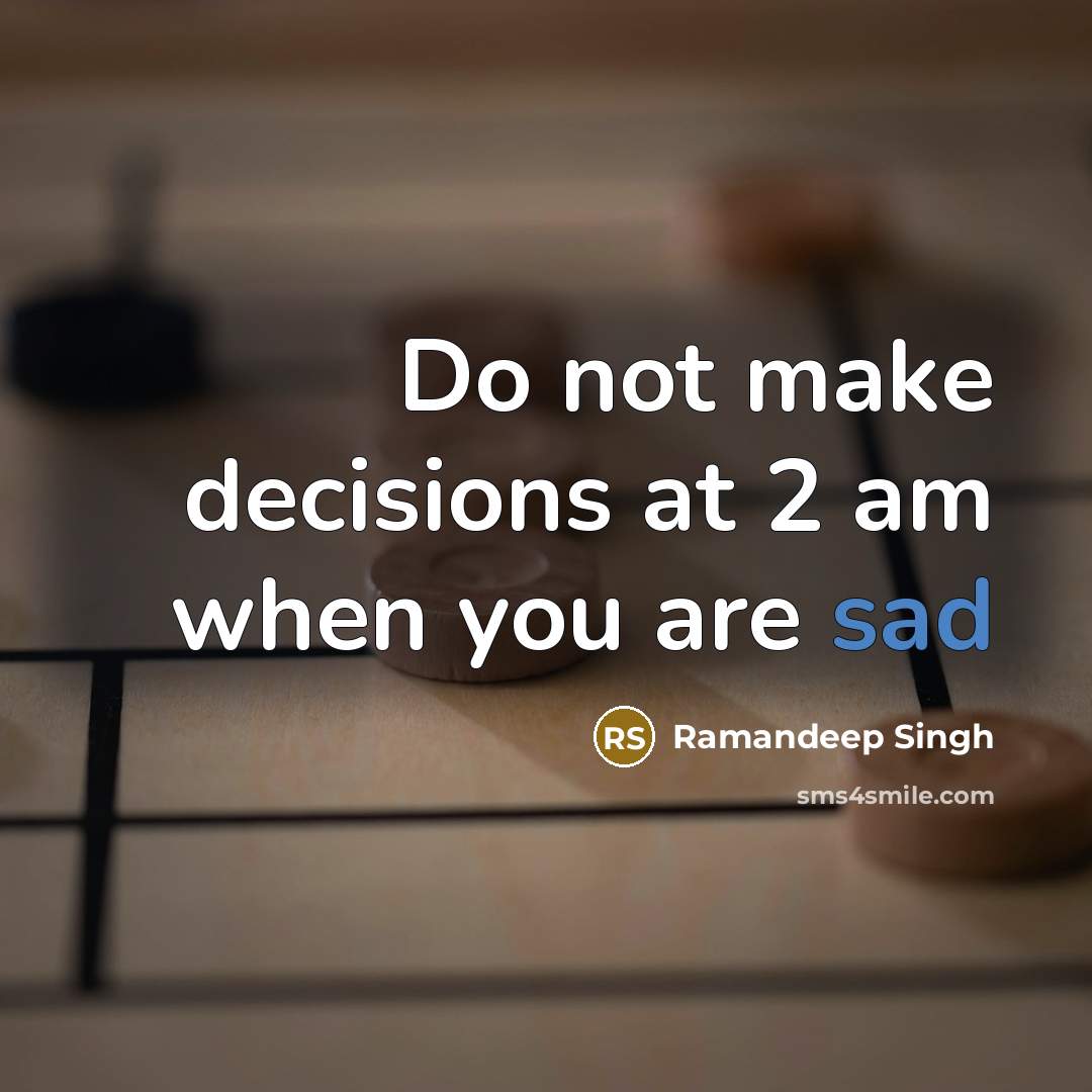 “Do not make decisions at 2 am when you are sad” quote by Ramandeep Singh
