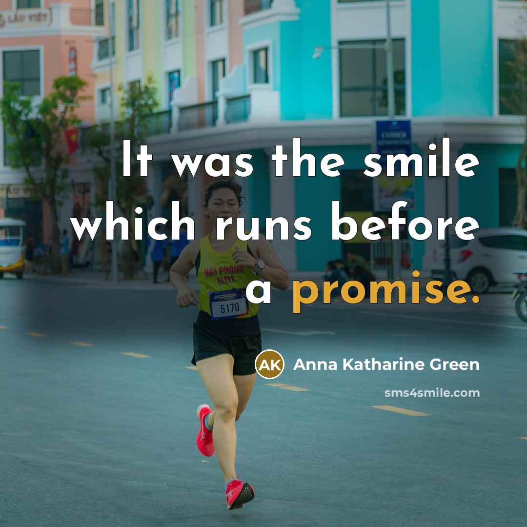 “It was the smile which runs before a promise.” quote by Anna Katharine Green