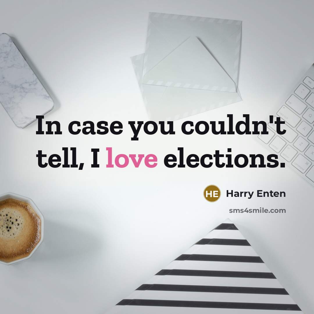 “In case you couldn't tell, I love elections.” quote by Harry Enten