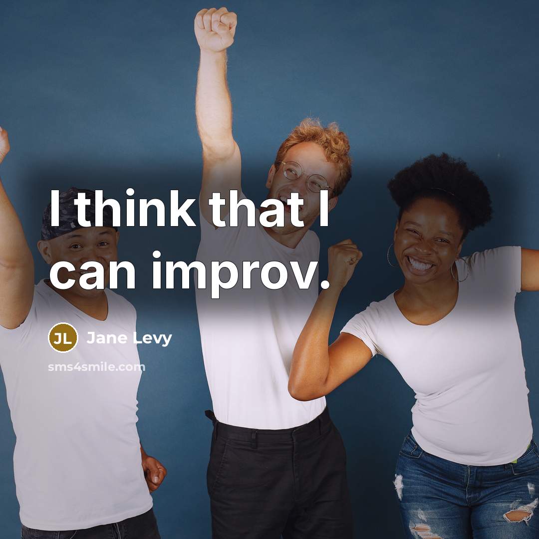 “I think that I can improv.” quote by Jane Levy