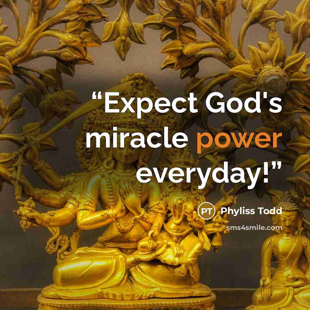 “Expect God's miracle power everyday!” quote by Phyliss Todd