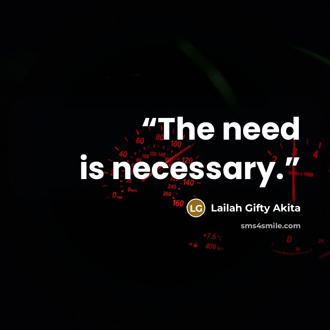 “The need is necessary.” quote by Lailah Gifty Akita