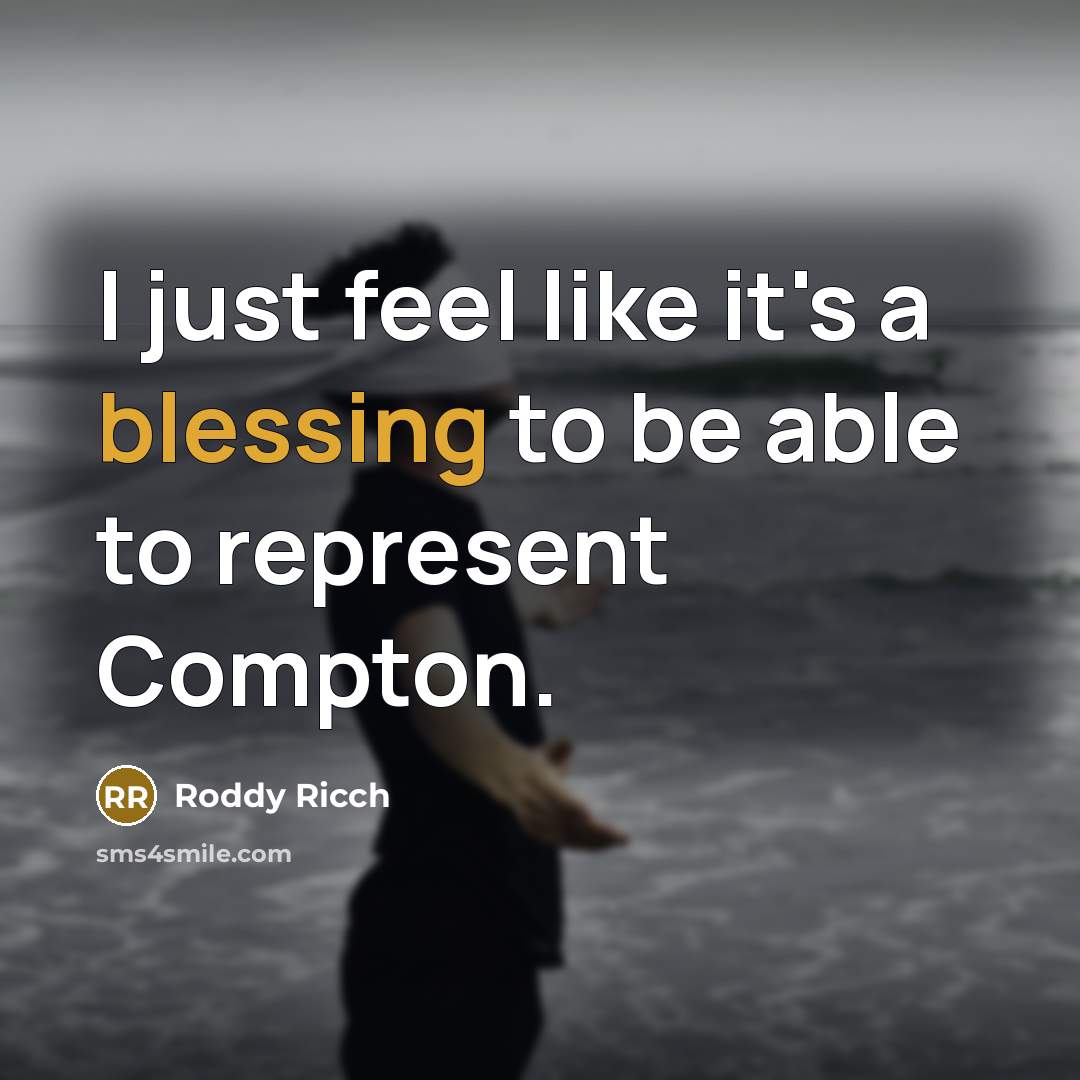 “I just feel like it's a blessing to be able to represent Compton.” quote by Roddy Ricch